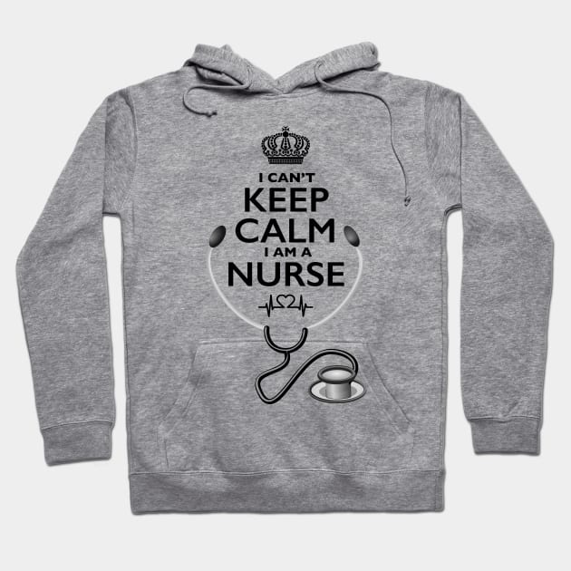 I Can't Keep Calm, I Am A Nurse Hoodie by Nirvanax Studio